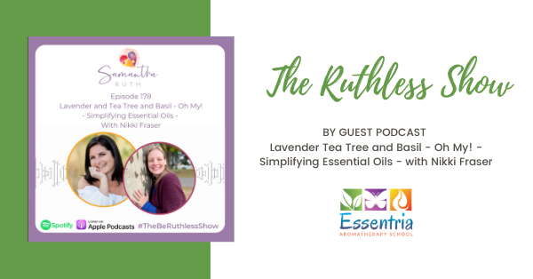 Nikki is on this weeks “The Be Ruthless Show” podcast, check it out! — Essentria Aromatherapy School