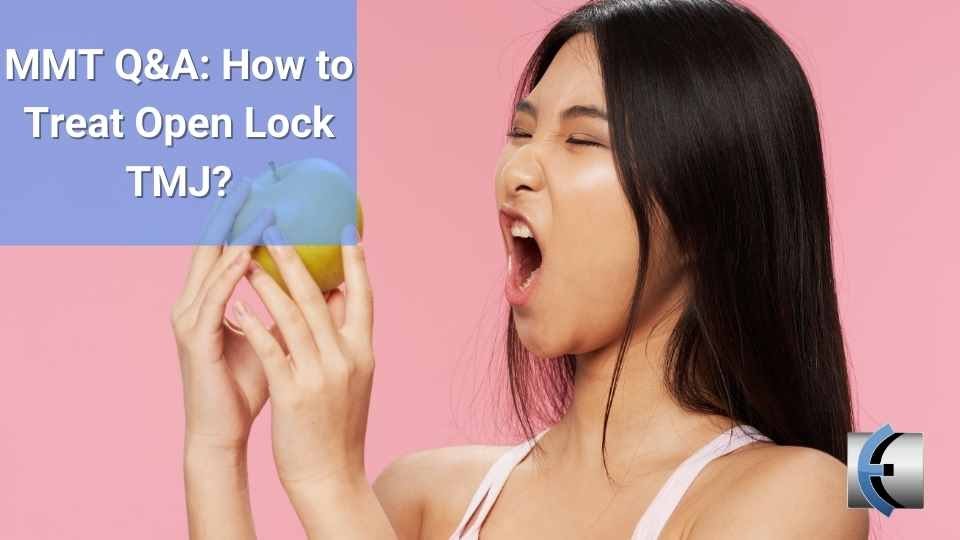 MMT Q&A: How to Treat Open Lock TMJ? | Modern Manual Therapy Blog