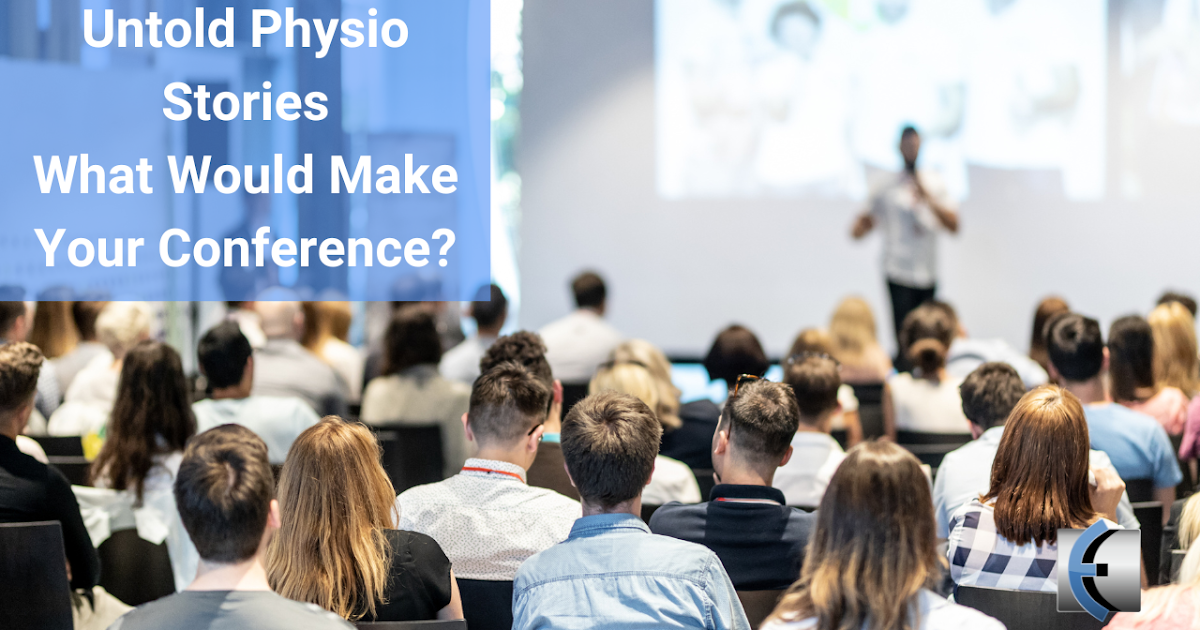 Untold Physio Stories – What Would Make Your Conference? | Modern Manual Therapy Blog