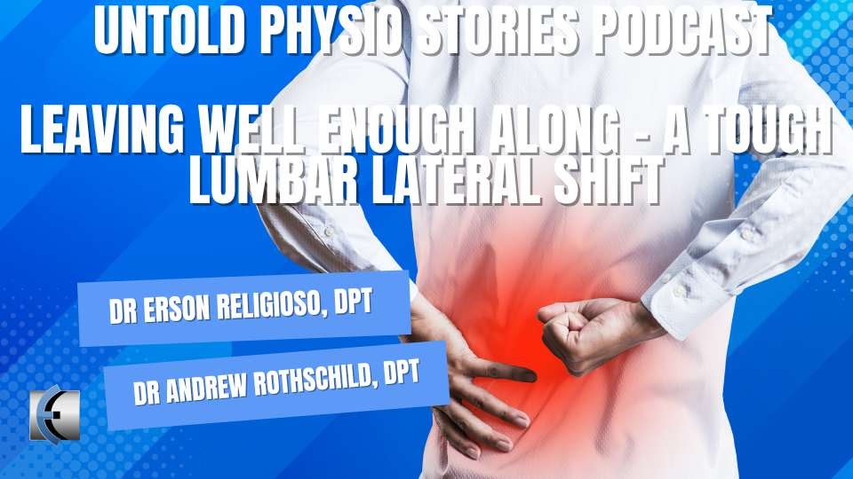 Untold Physio Stories – Leaving Well Enough Along – a Tough Lumbar Lateral Shift | Modern Manual Therapy Blog