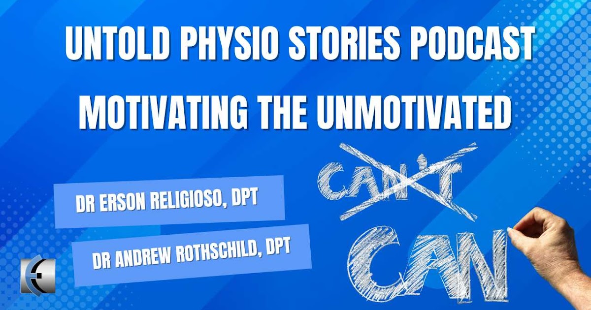 Untold Physio Stories Podcast – Motivating the Unmotivated | Modern Manual Therapy Blog