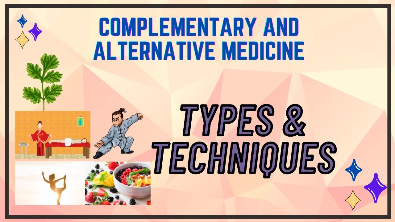 Alternative Medicine – Types and Techniques | CAMs Part 1