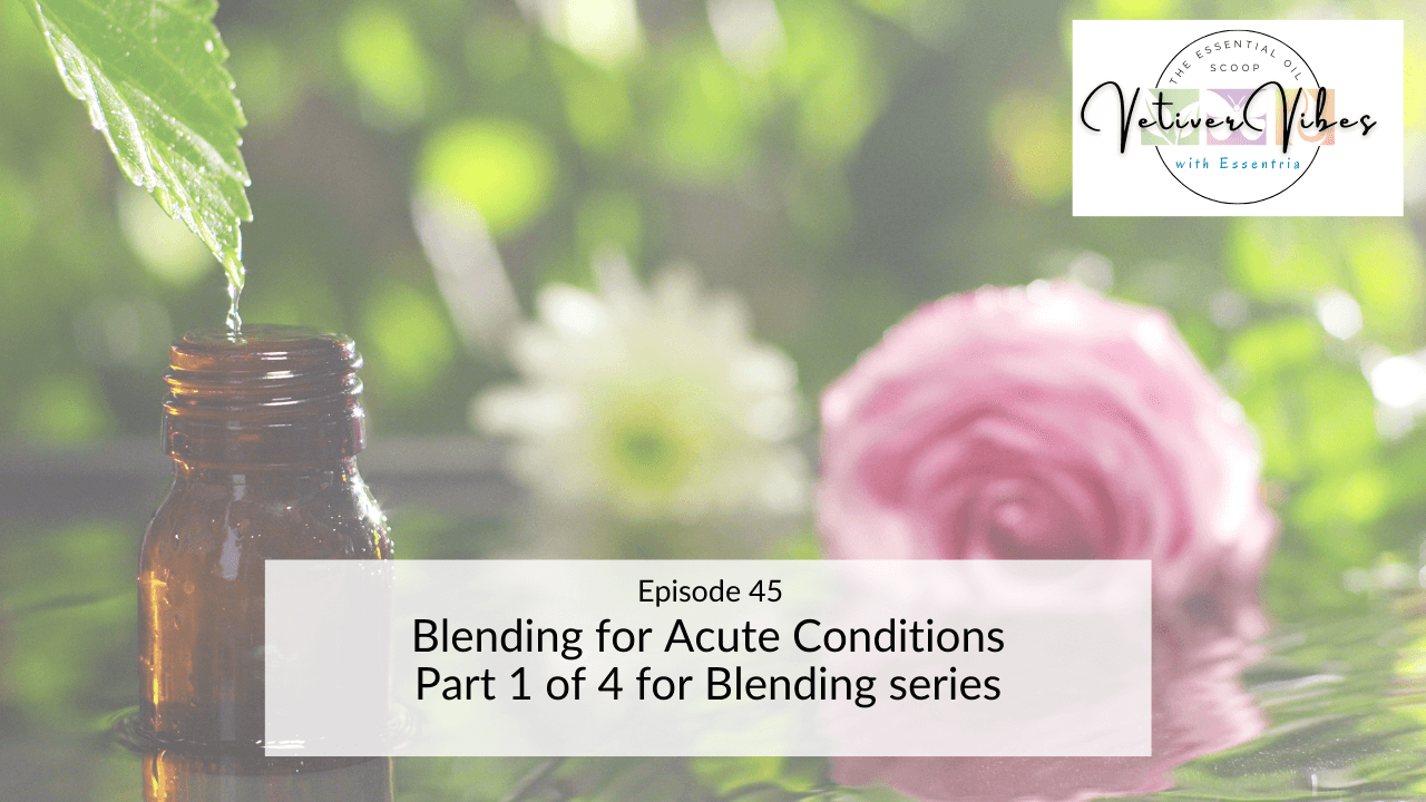 Blending for acute conditions — Essentria Aromatherapy School