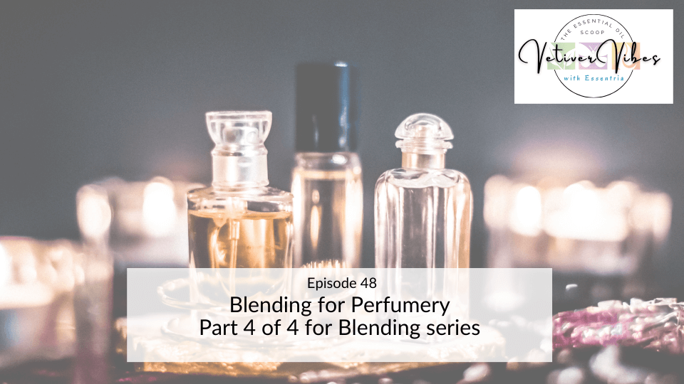 Blending for Perfumery — Essentria Aromatherapy School