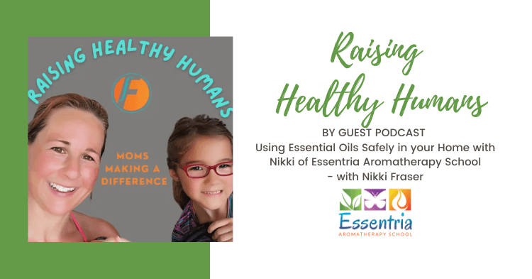 Nikki is on this weeks “Raising Healthy Humans” podcast, check it out! — Essentria Aromatherapy School