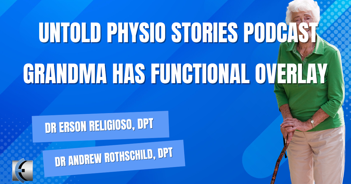 Untold Physio Stories – Grandma Has Functional Overlay | Modern Manual Therapy Blog