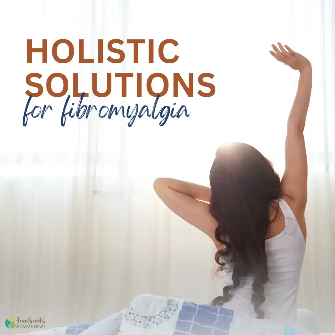 Holistic Solutions for Fibromyalgia – JennScents, Inc.