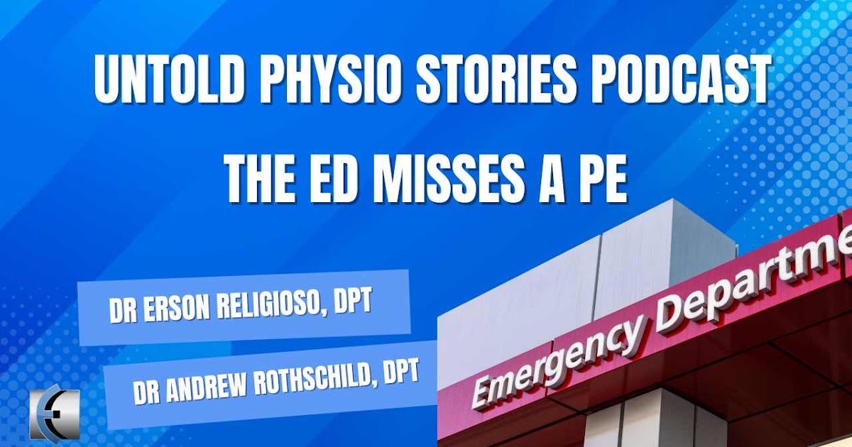 Untold Physio Stories – The ED Misses a PE | Modern Manual Therapy Blog