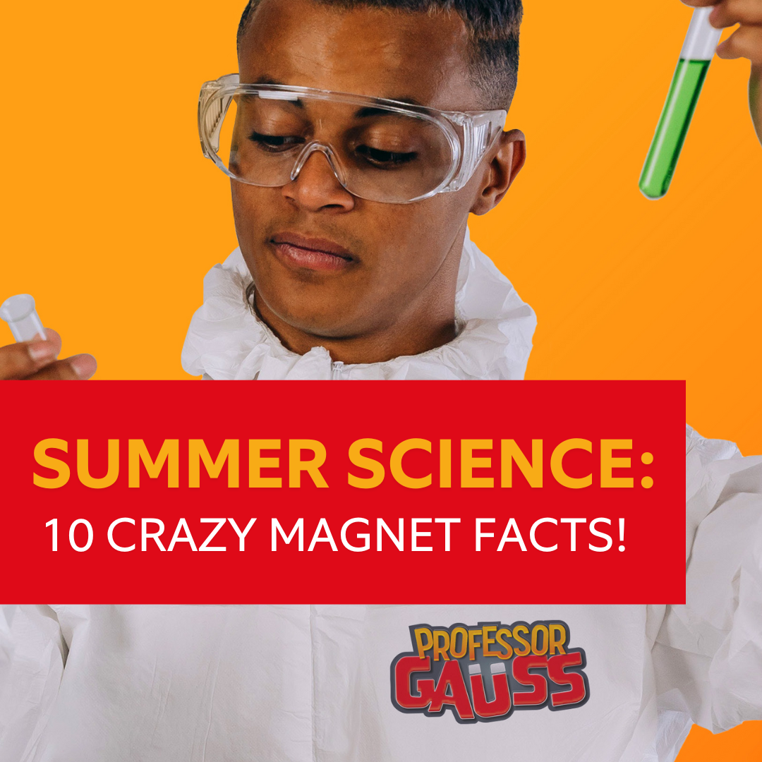 A Summer Of Science: 10 Crazy Magnet Facts For Kids – FIRST4MAGNETS