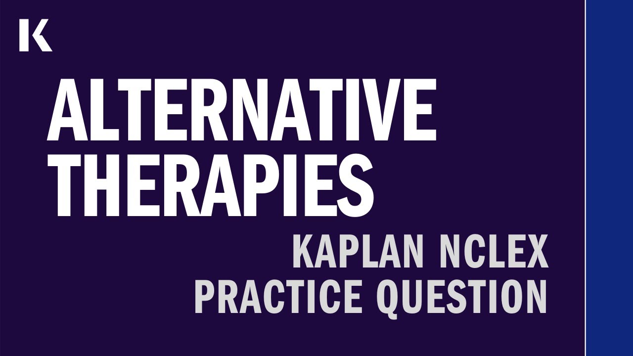 NCLEX® Practice Question – Alternative Therapies