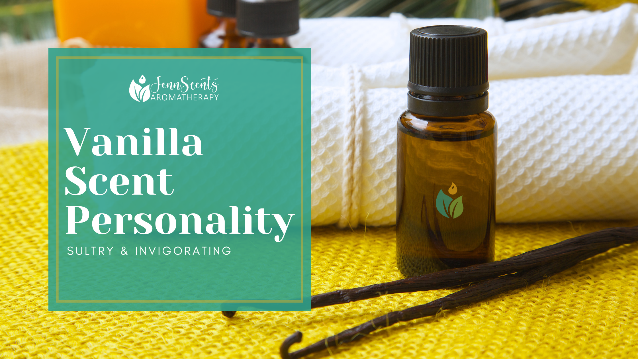 Scent Personality of Vanilla: Sultry & Invigorating